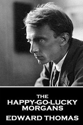Edward Thomas - The Happy-Go-Lucky Morgans