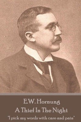 E.W. Hornung - A Thief In The Night: "I pick my words with care and pain"