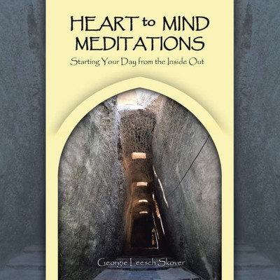 Heart to Mind Meditations: Starting Your Day from the Inside Out