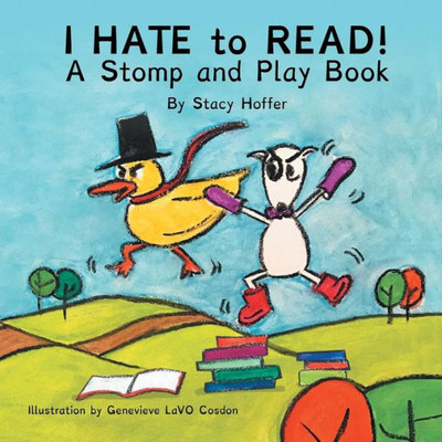 I Hate to Read!: A Stomp & Play Book