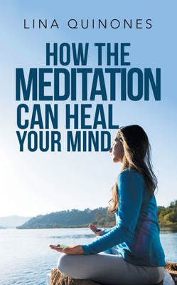 How the Meditation Can Heal Your Mind