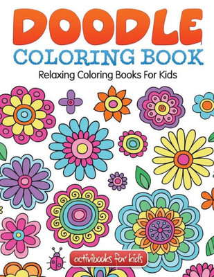 Doodle Coloring Book: Relaxing Coloring Books For Kids