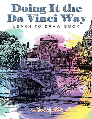 Doing It the Da Vinci Way: Learn to Draw Book
