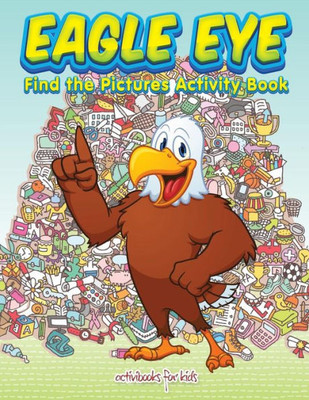Eagle Eye: Find the Pictures Activity Book