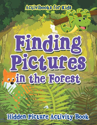Finding Pictures in the Forest: Hidden Picture Activity Book