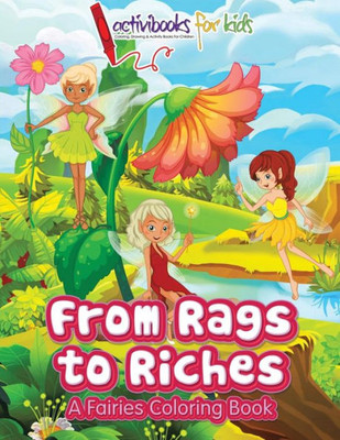 From Rags to Riches : A Fairies Coloring Book