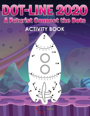 Dot-Line 2020: A Futurist Connect the Dots Activity Book