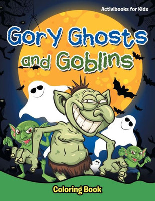 Gory Ghosts and Goblins: Coloring Book