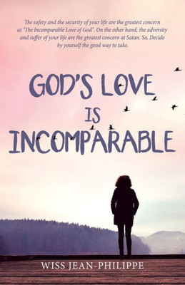 Gods Love Is Incomparable: God Is Really Good