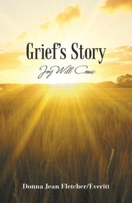 Griefs Story: Joy Will Come
