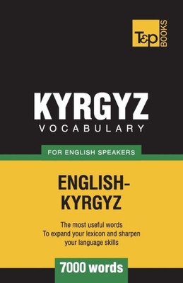 Kyrgyz vocabulary for English speakers - 7000 words (American English Collection)