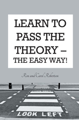 Learn To Pass The Theory: The Easy Way