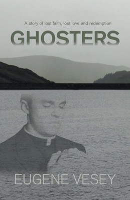 Ghosters: a story of lost faith, lost love and redemption