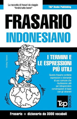 Frasario Italiano-Indonesiano e vocabolario tematico da 3000 vocaboli (Italian Collection) (Italian Edition)