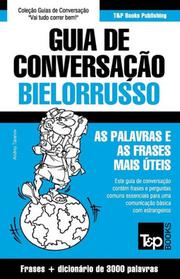 Guia de Conversação Português-Bielorrusso e vocabulário temático 3000 palavras (European Portuguese Collection) (Portuguese Edition)