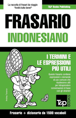 Frasario Italiano-Indonesiano e dizionario ridotto da 1500 vocaboli (Italian Collection) (Italian Edition)