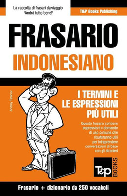 Frasario Italiano-Indonesiano e mini dizionario da 250 vocaboli (Italian Collection) (Italian Edition)