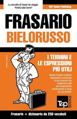 Frasario Italiano-Bielorusso e mini dizionario da 250 vocaboli (Italian Collection) (Italian Edition)