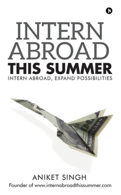 Intern Abroad This Summer: Intern Abroad, Expand Possibilities