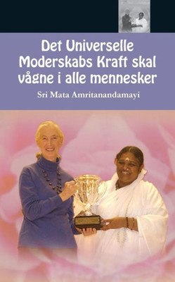 Det Universelle Moderskabs Kraft skal vågne i alle mennesker (Danish Edition)