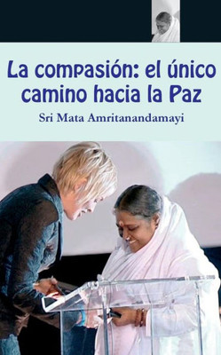 La compasión: el único camino hacia la Paz (Spanish Edition)