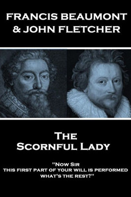 Francis Beaumont & John Fletcher - The Scornful Lady