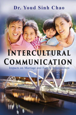 Intercultural Communication: Impacts on Marriage and Family Relationships