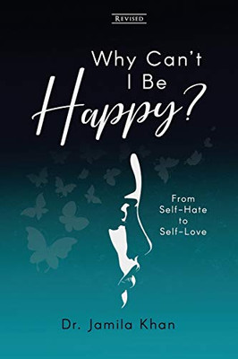 Why Can't I Be Happy: From Self-Hate to Self-Love