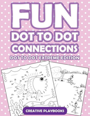 Fun Dot To Dot Connections - Dot To Dot Extreme Edition