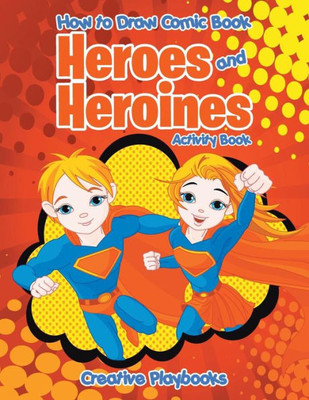 How to Draw Comic Book Heroes and Heroines Activity Book