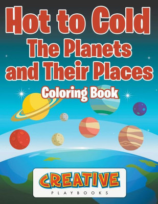 Hot to Cold: the Planets and Their Places Coloring Book