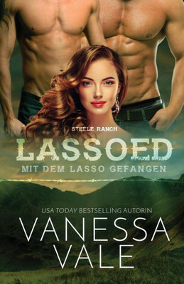 Lassoed - mit dem Lasso gefangen: Großdruck (Steele Ranch) (German Edition)