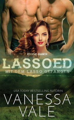 Lassoed - mit dem Lasso gefangen (Steele Ranch) (German Edition)