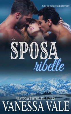 La sposa ribelle (Serie Sui Ménage Di Bridgewater) (Italian Edition)