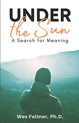 Under the Sun: A Search for Meaning