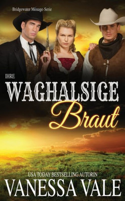 Ihre waghalsige Braut (Bridgewater Ménage-Serie) (German Edition)