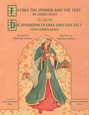 Fatima the Spinner and the Tent - Die Spinnerin Fatima und das Zelt: Bilingual English-German Edition - Zweisprachige Ausgabe Englisch-Deutsch (Teaching Stories)