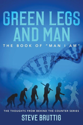 Green Legs and Man: The Book of Man I Am (Thoughts from Behind the Counter)