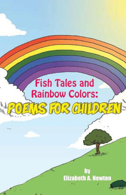 Fish Tales and Rainbow Colors: Poems for Children