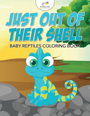 Just Out of Their Shell: Baby Reptiles Coloring Book