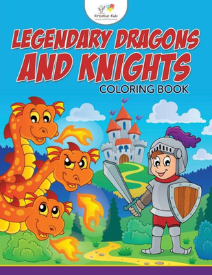 Legendary Dragons and Knights Coloring Book