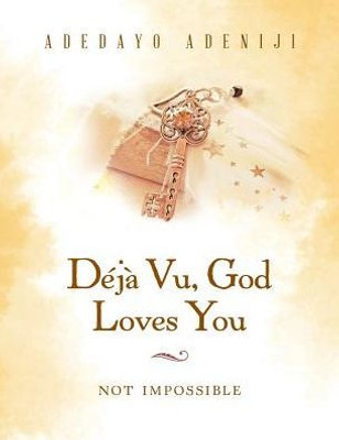 Déjà Vu, God Loves You: Not Impossible