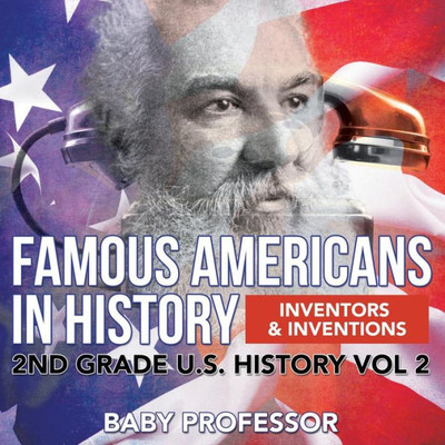 Famous Americans in History Inventors & Inventions 2nd Grade U.S. History Vol 2