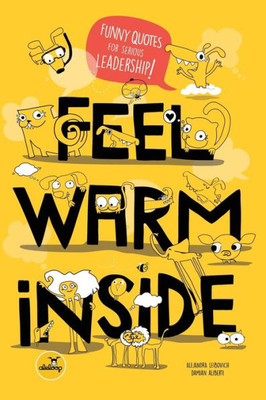 Feel Warm Inside: Funny Quotes for Serious Leadership