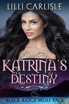 Katrina's Destiny (Black Ridge Wolf Pack)