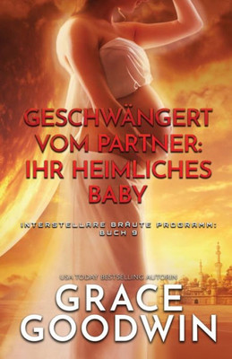 Geschwängert vom Partner (ihr heimliches Baby): (Großdruck) (Interstellare Bräute(r) Programm) (German Edition)