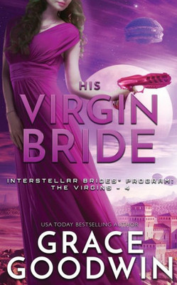 His Virgin Bride (Interstellar Brides(r) Program: The Virgins)