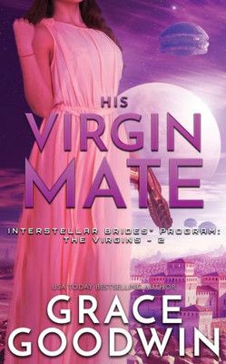 His Virgin Mate (Interstellar Brides(r) Program: The Virgins)