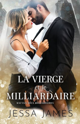La vierge et le milliardaire: (Grands caractères) (Mauvais Mecs Milliardaires) (French Edition)
