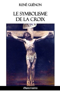 Le symbolisme de la croix (French Edition)